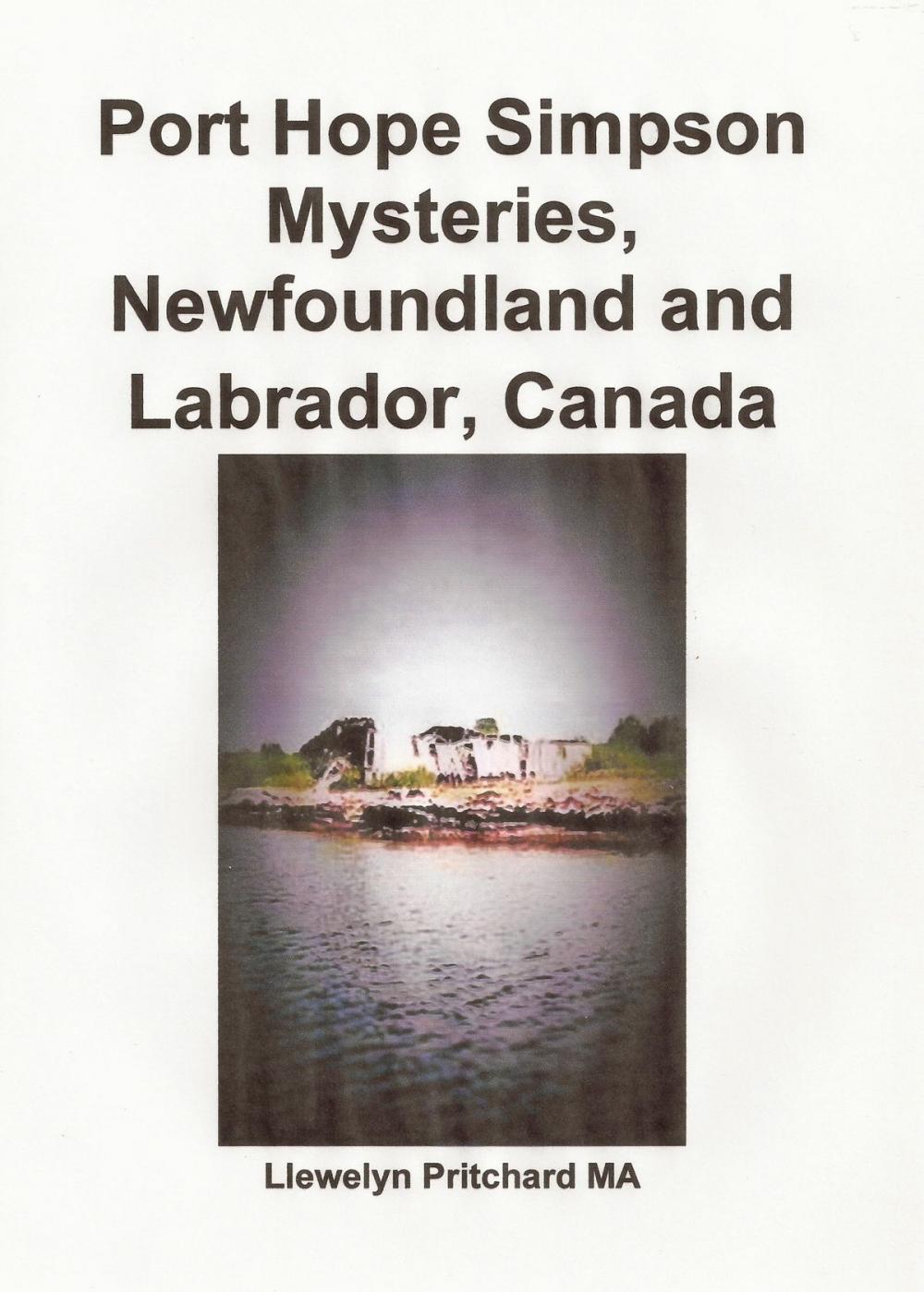 Big bigCover of Port Hope Simpson Mysteries, Newfoundland and Labrador, Canada Oral History Evidence and Interpretation