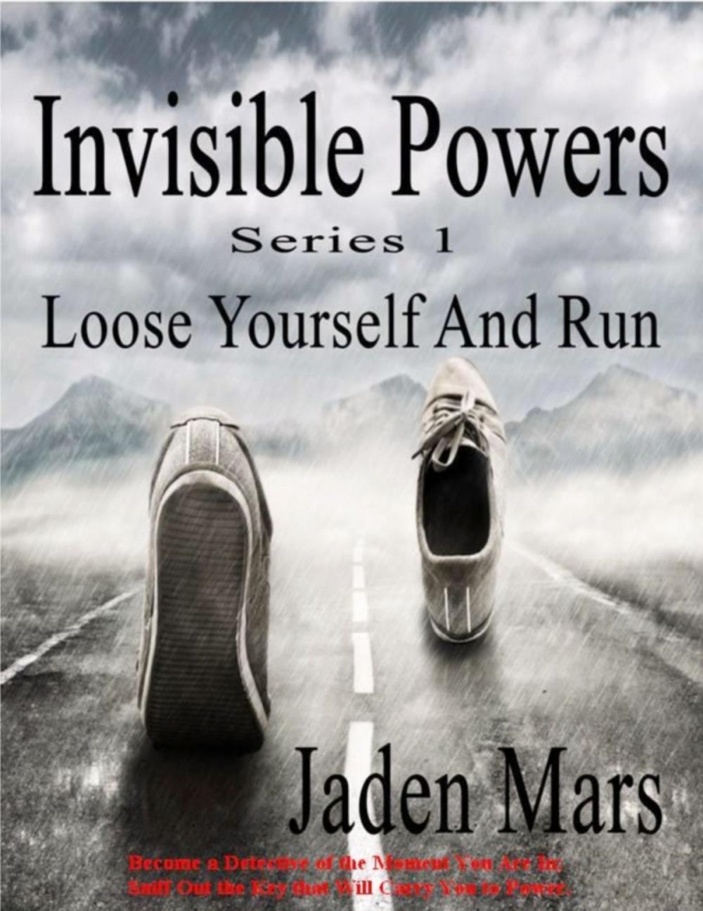 Big bigCover of Invisible Powers: Loose Yourself And Run