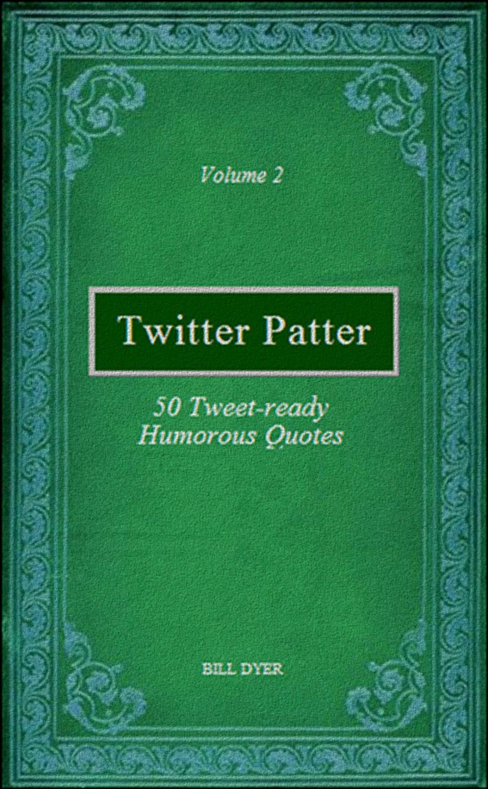 Big bigCover of Twitter Patter: 50 Tweet-ready Humorous Quotes - Volume 2