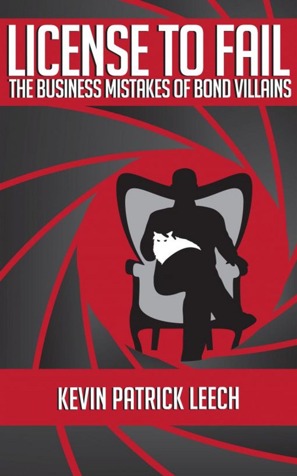 Big bigCover of License To Fail: The Business Mistakes Of Bond Villains