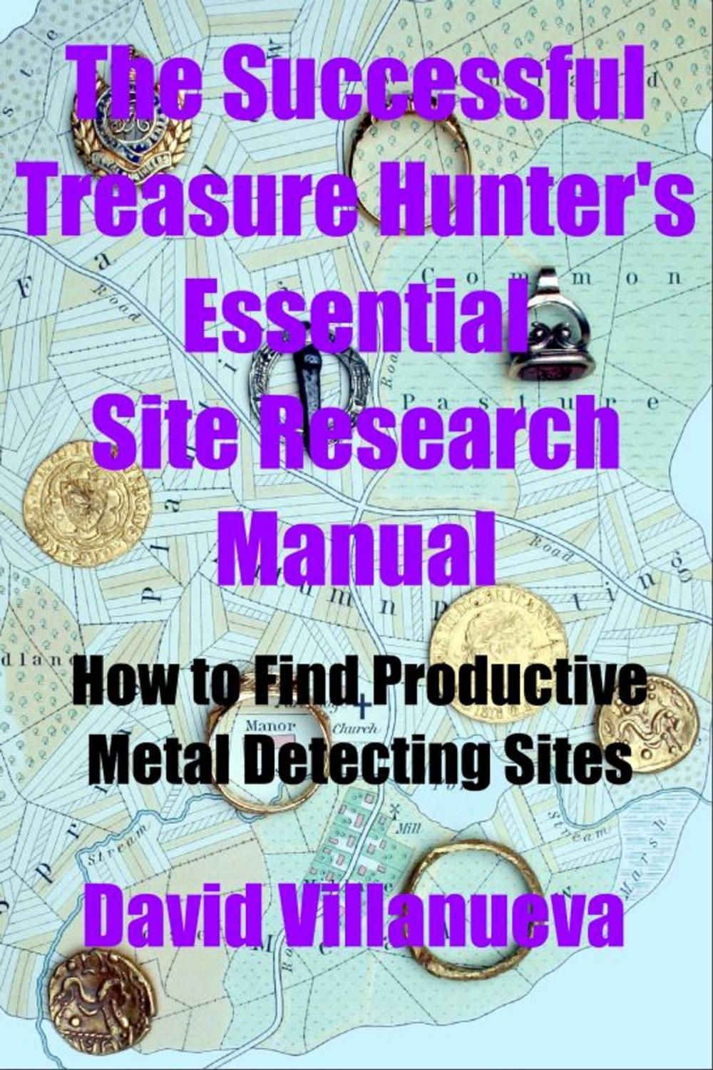 Big bigCover of The Successful Treasure Hunter's Essential Site Research Manual: How to Find Productive Metal Detecting Sites