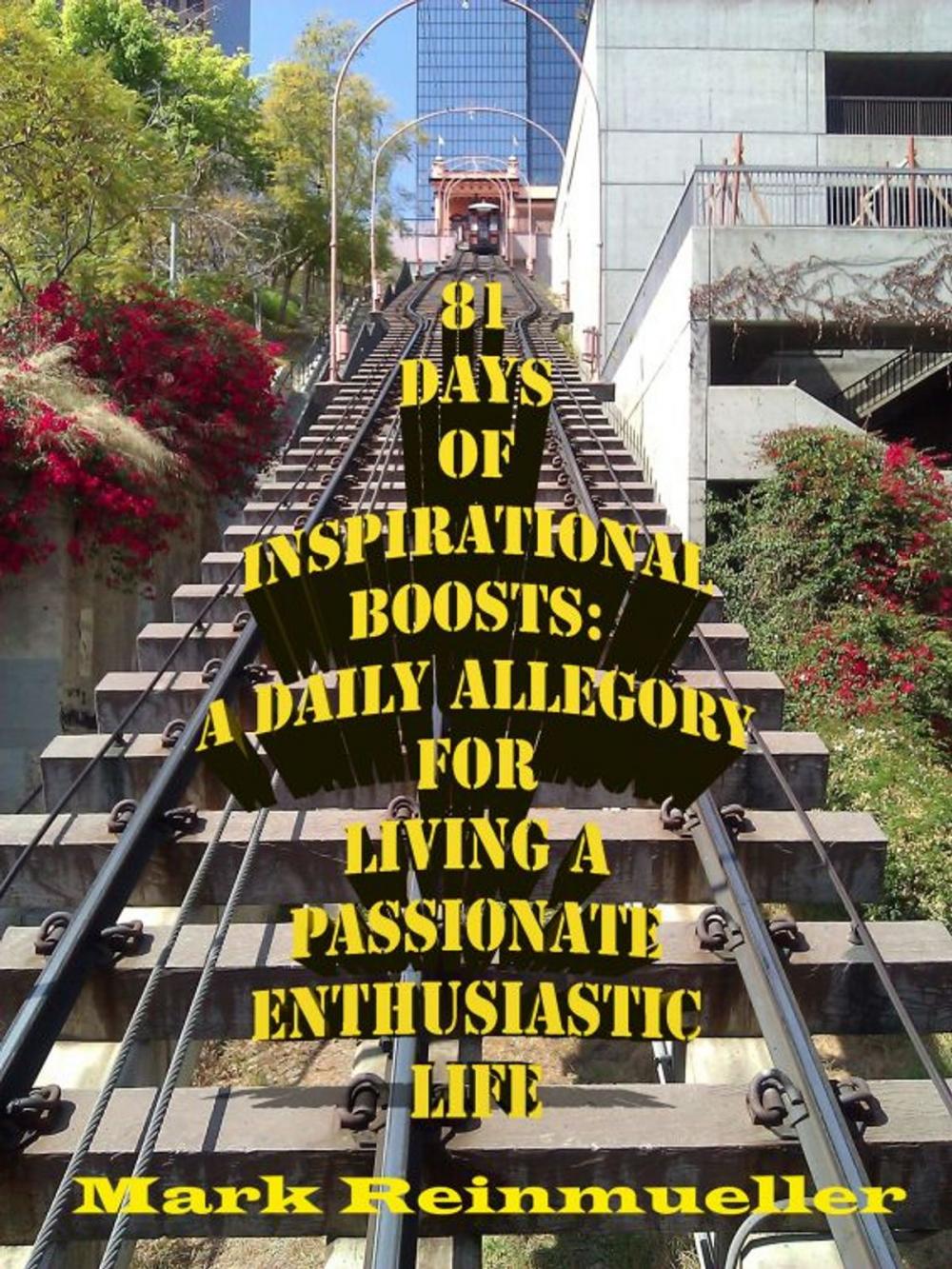 Big bigCover of 81 Days of Inspirational Boosts: A Daily Allegory for Living a Passionate Enthusiastic Life