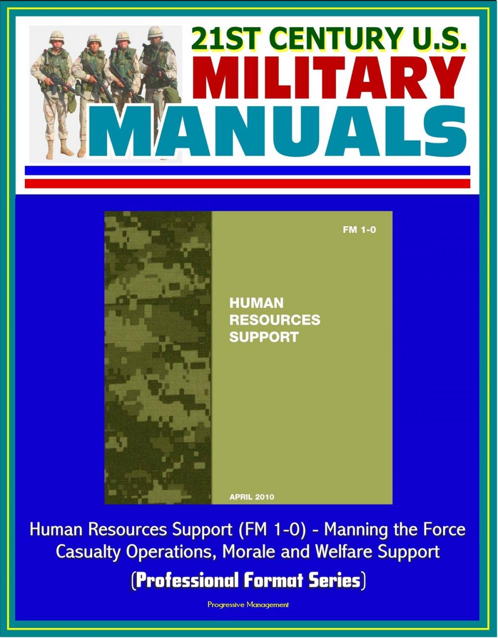 Big bigCover of 21st Century U.S. Military Manuals: Human Resources Support (FM 1-0) - Manning the Force, Casualty Operations, Morale and Welfare Support (Professional Format Series)