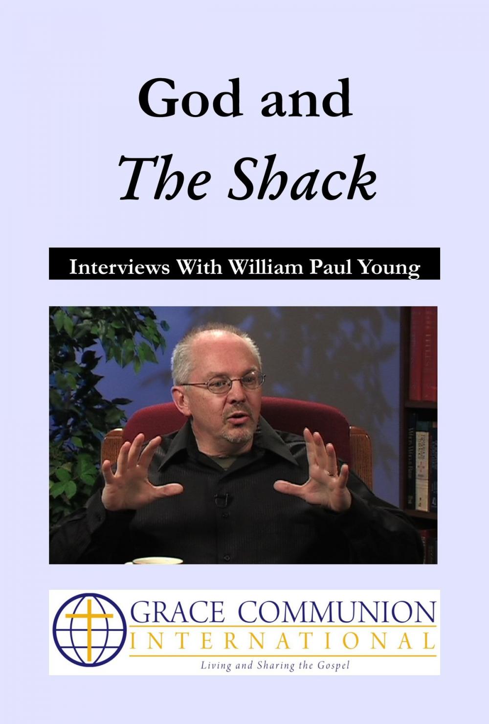 Big bigCover of God and The Shack: Interviews With William Paul Young