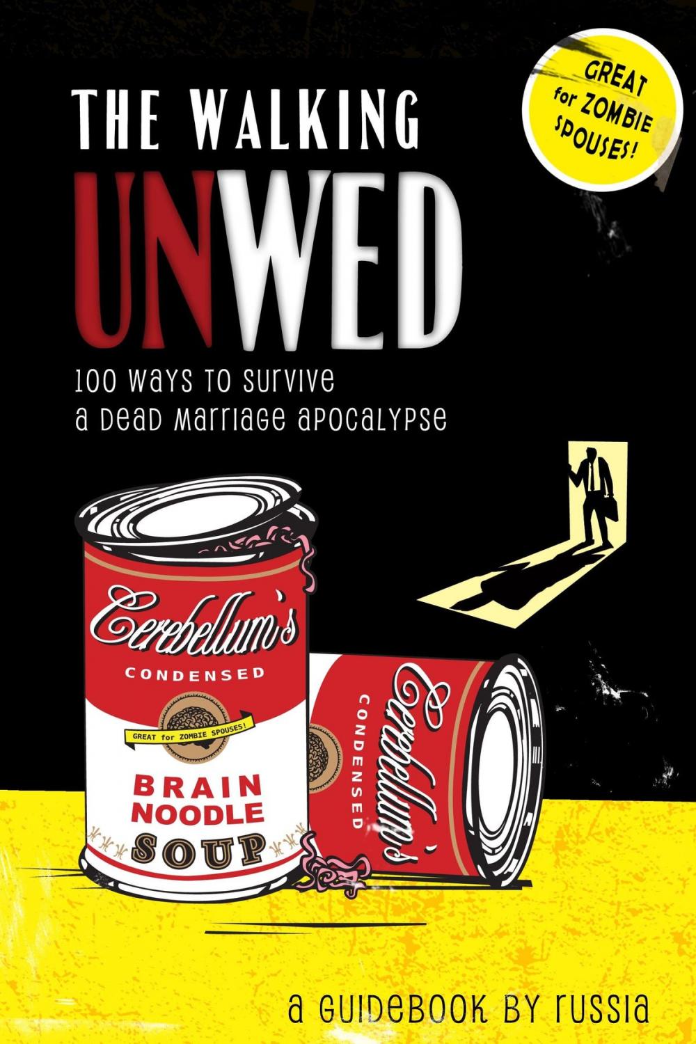 Big bigCover of The Walking Unwed: 100 Ways to Survive a Dead Marriage Apocalypse