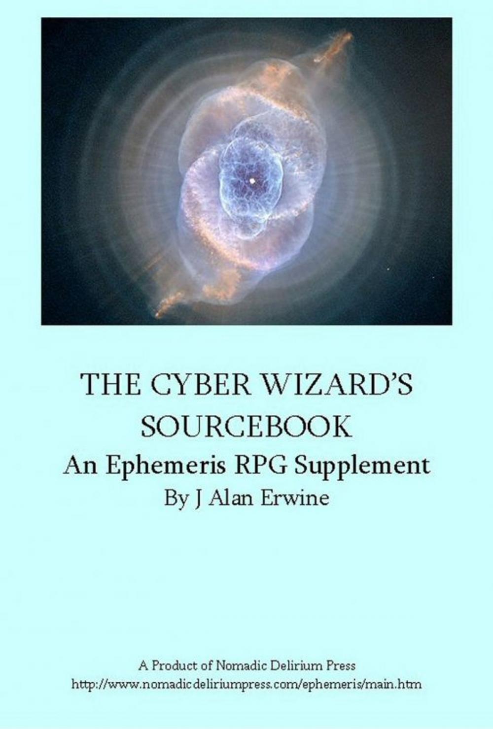 Big bigCover of The Cyber Wizard's Sourcebook: An Ephemeris RPG Supplement