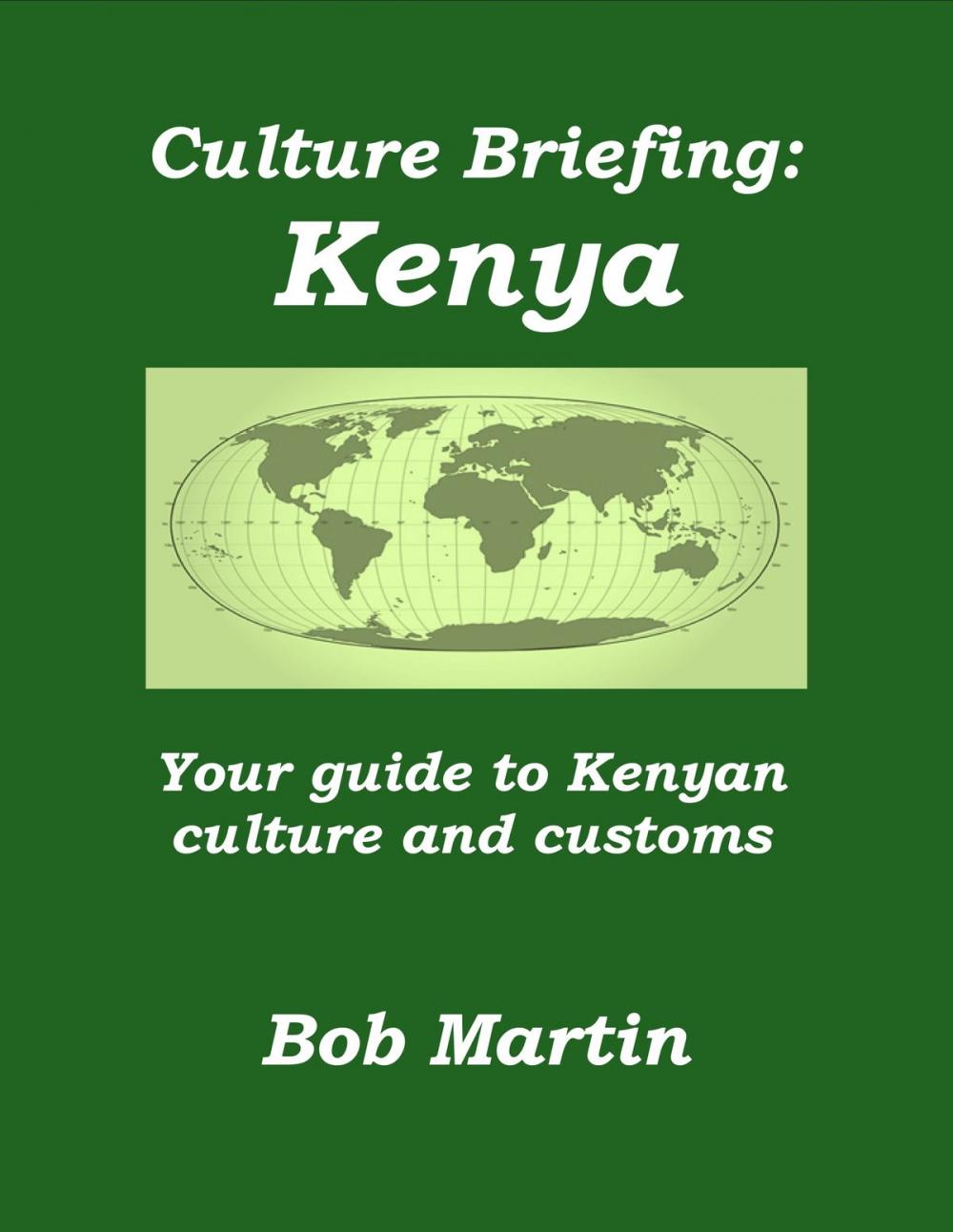 Big bigCover of Culture Briefing: Kenya - Your Guide To The Culture And Customs Of The Kenyan People