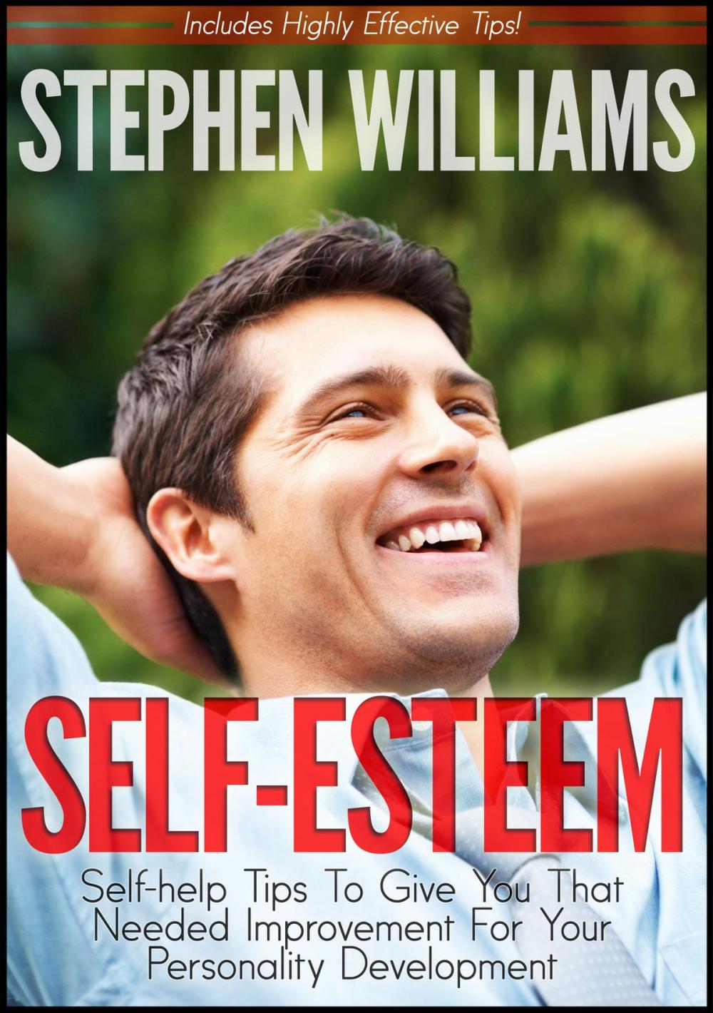 Big bigCover of Self Esteem: Self-help Tips To Give You That Needed Improvement For Your Personality Development