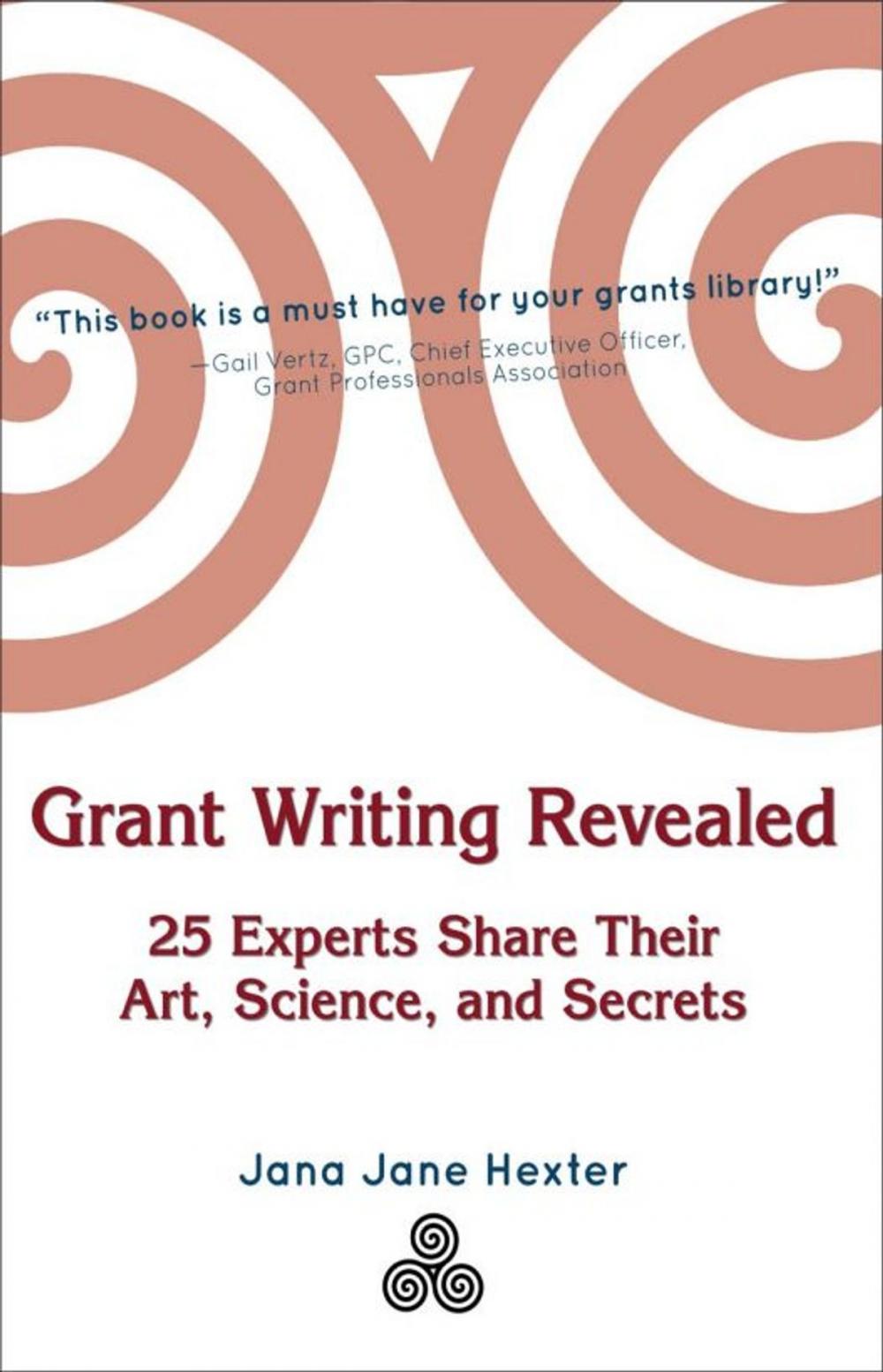 Big bigCover of Grant Writing Revealed: 25 Experts Share Their Art, Science, and Secrets