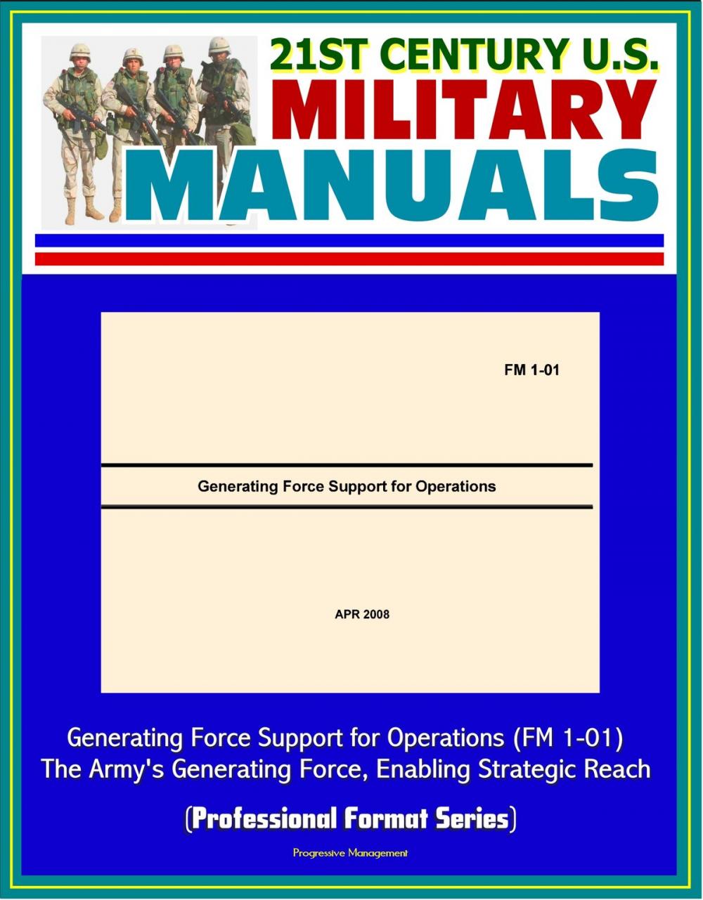 Big bigCover of 21st Century U.S. Military Manuals: Generating Force Support for Operations (FM 1-01) - The Army's Generating Force, Enabling Strategic Reach (Professional Format Series)