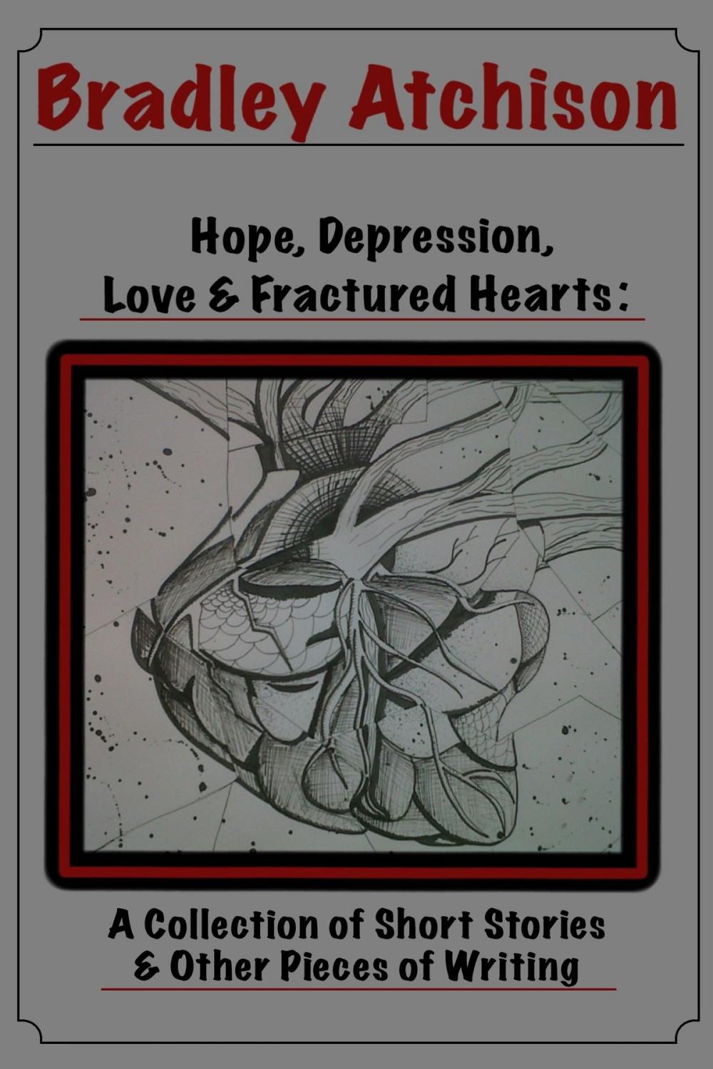 Big bigCover of Hope, Depression, Love & Fractured Hearts: A Collection of Short Stories & Other Pieces of Writing