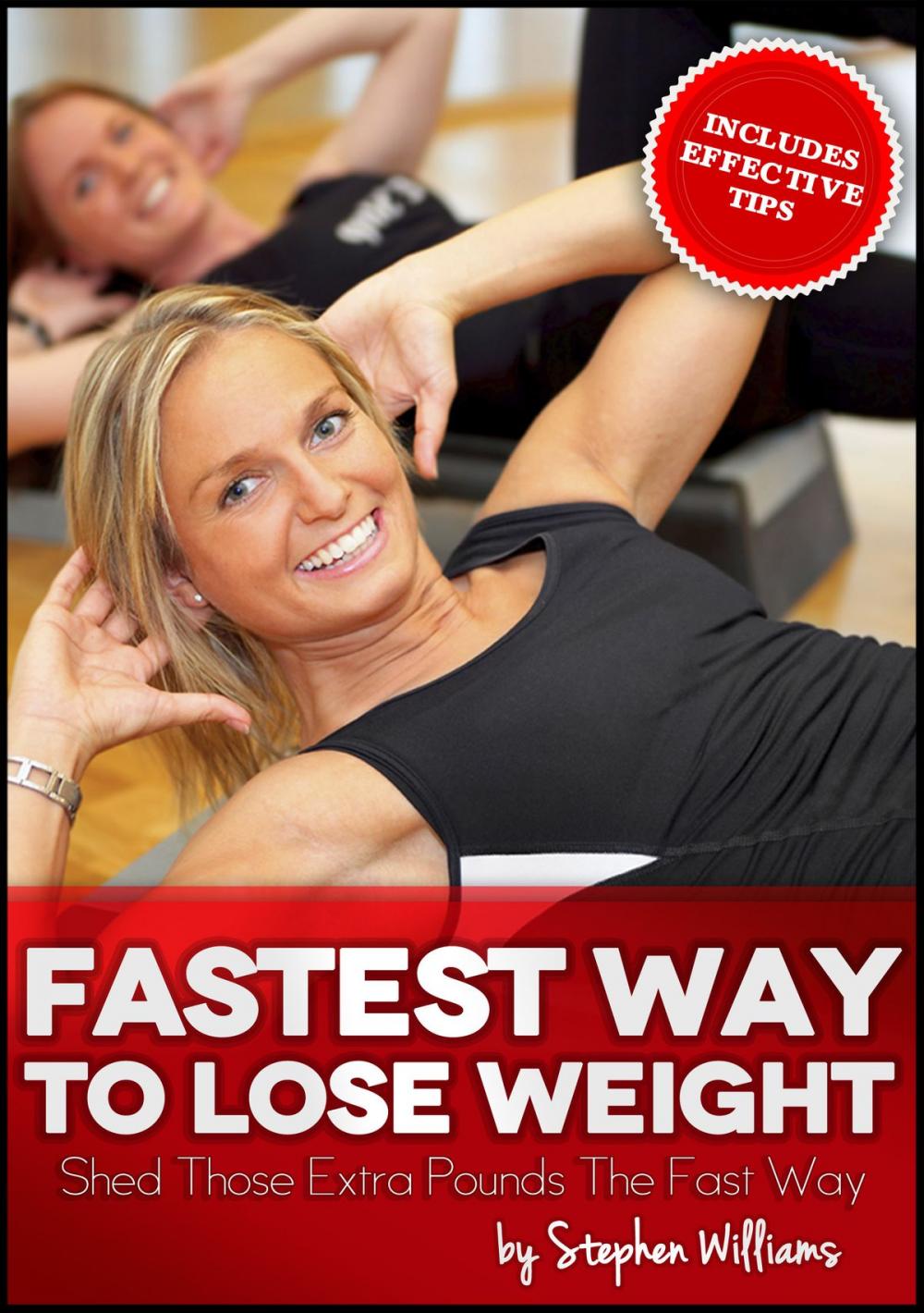 Big bigCover of Fastest Way To Lose Weight: Shed Those Extra Pounds The Fast Way