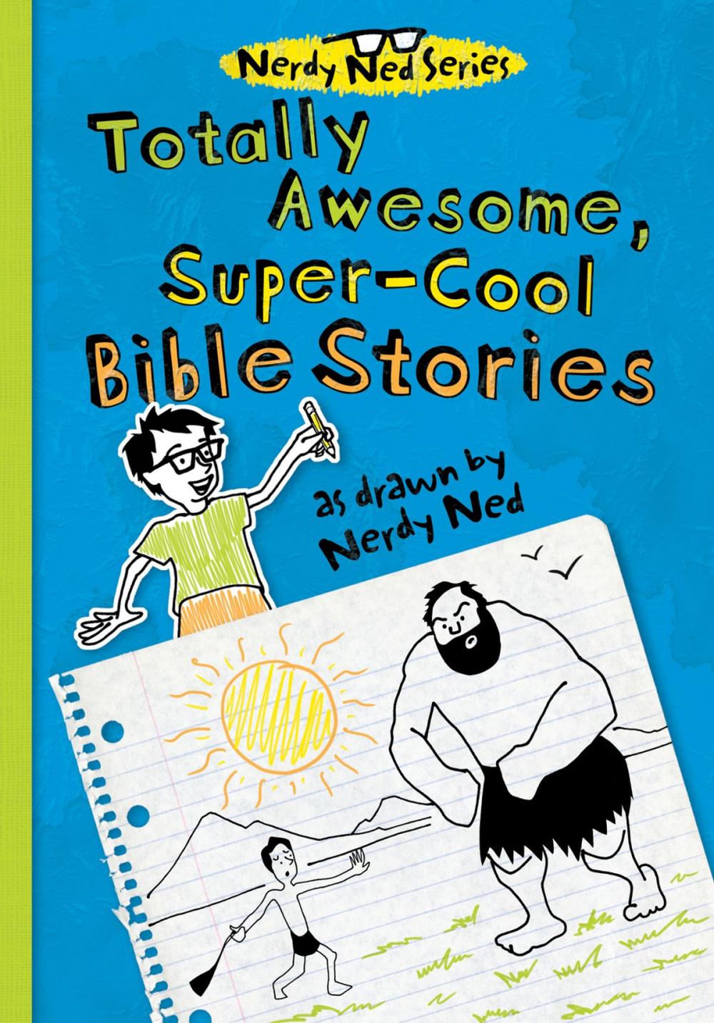 Big bigCover of Totally Awesome, Super-Cool Bible Stories as Drawn by Nerdy Ned