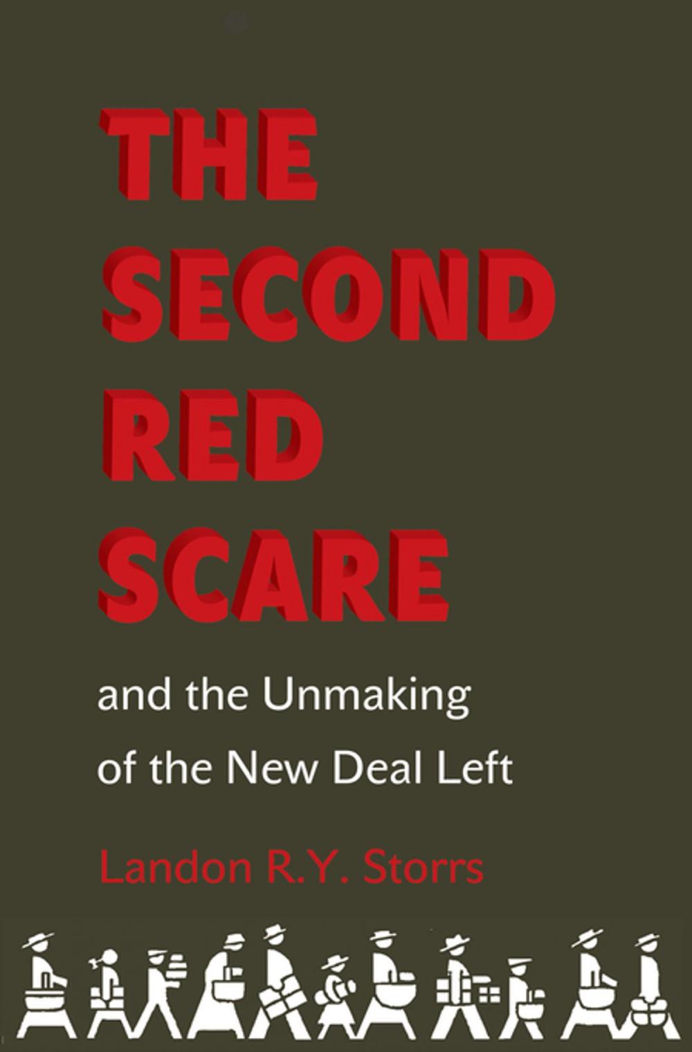 Big bigCover of The Second Red Scare and the Unmaking of the New Deal Left