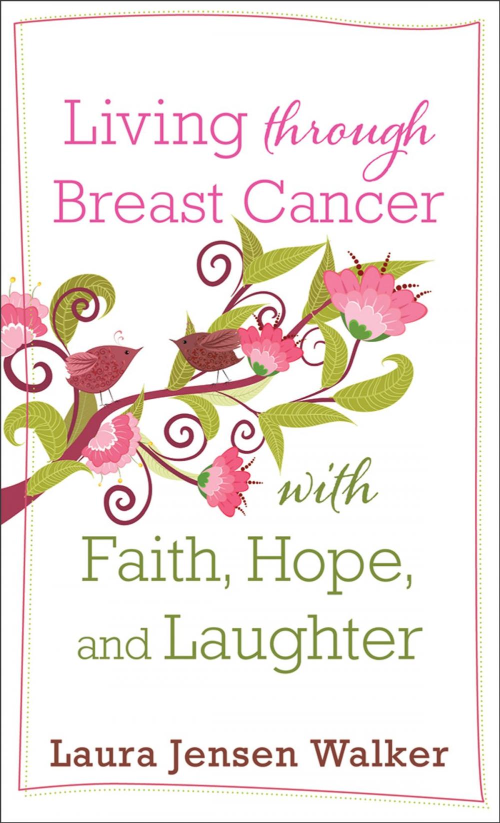 Big bigCover of Living through Breast Cancer with Faith, Hope, and Laughter