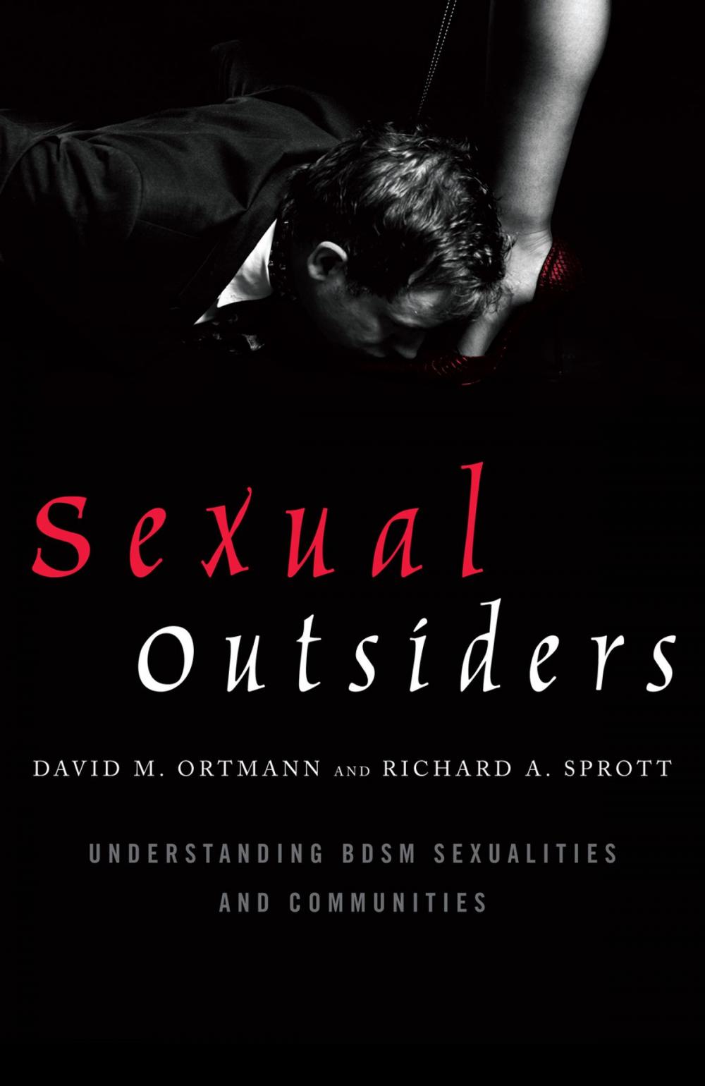 Big bigCover of Sexual Outsiders: Understanding BDSM Sexualities and Communities