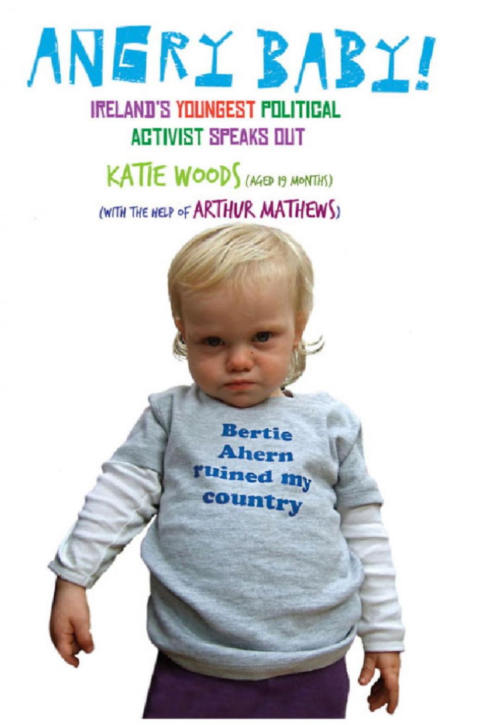 Big bigCover of Angry Baby: Ireland's Youngest Political Activist Speaks Out