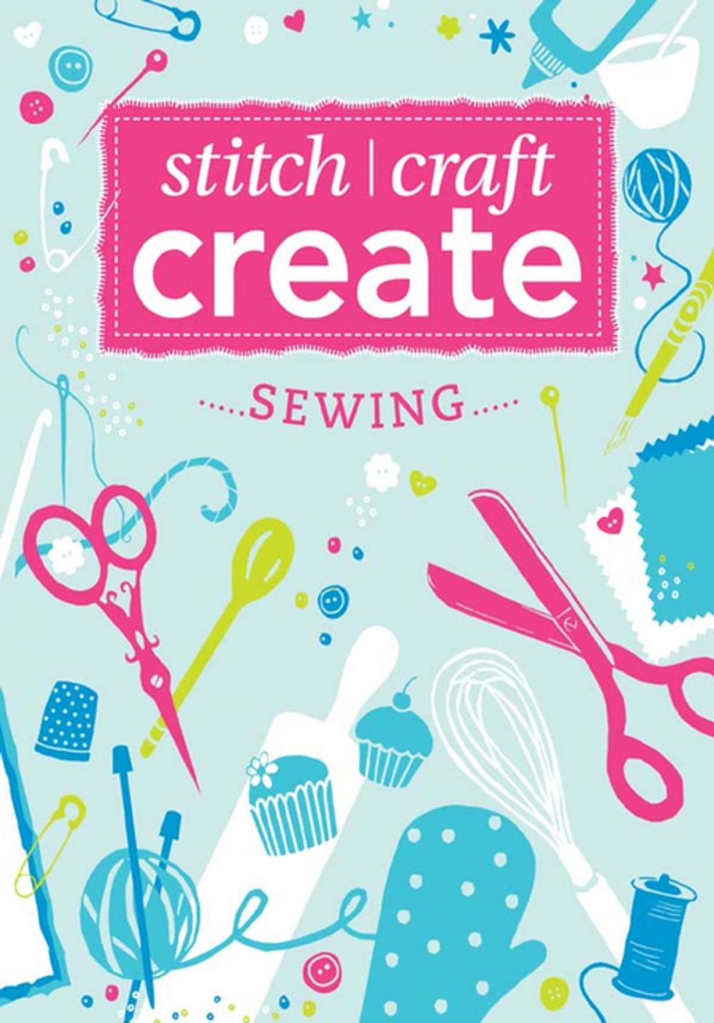 Big bigCover of Stitch, Craft, Create: Sewing