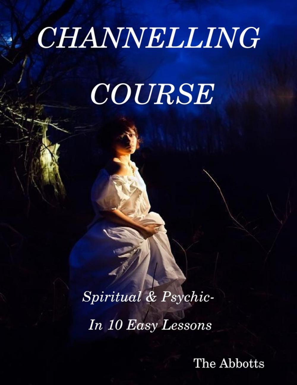 Big bigCover of Channelling Course: Spiritual & Psychic- In 10 Easy Lessons