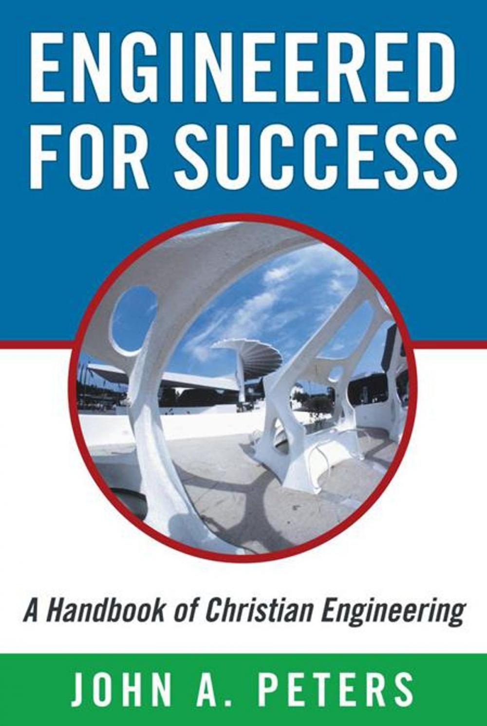 Big bigCover of Engineered for Success: a Handbook of Christian Engineering