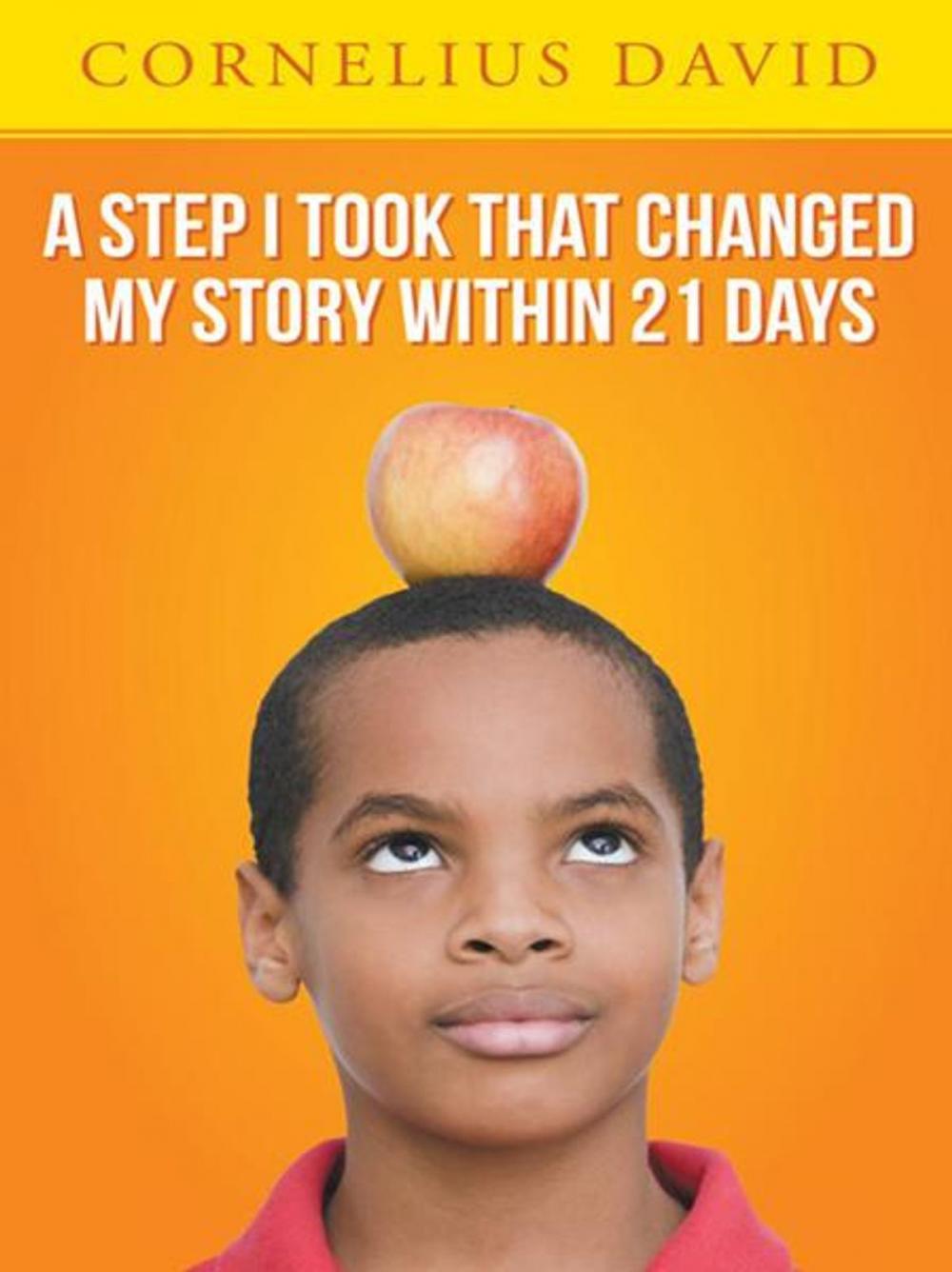 Big bigCover of A Step I Took That Changed My Story Within 21 Days