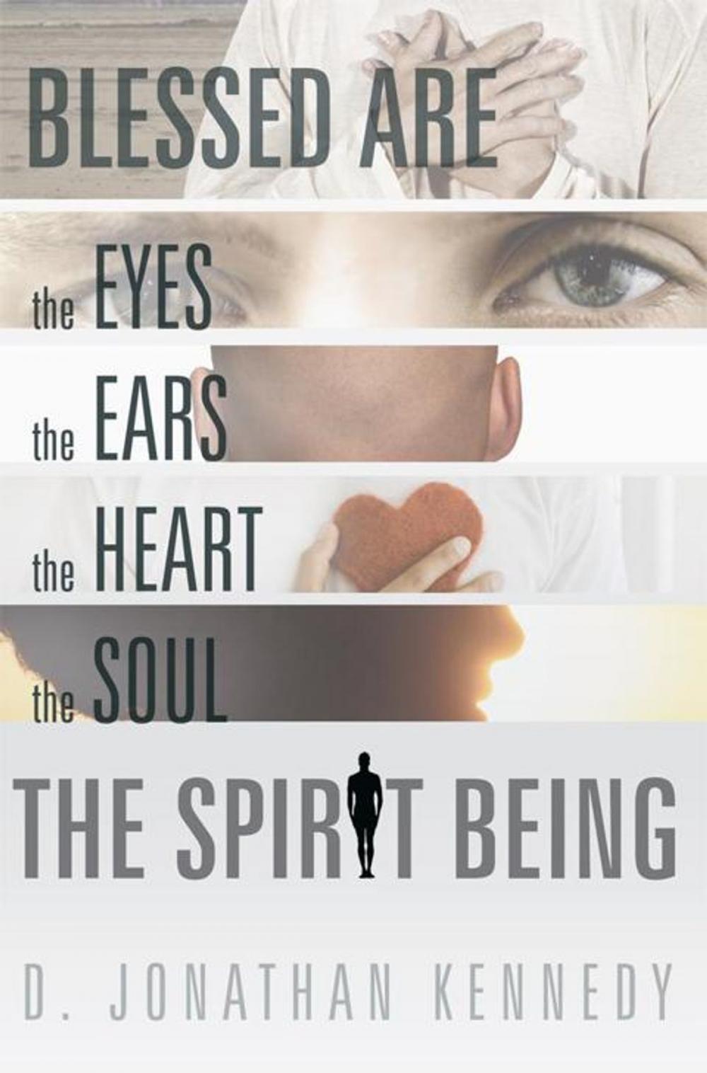 Big bigCover of Blessed Are the Eyes, the Ears, the Heart, the Soul; the Spirit Being