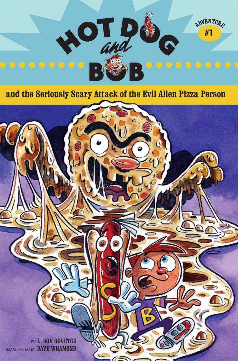 Big bigCover of Hot Dog and Bob and the Seriously Scary Attack of the Evil Alien Pizza Person