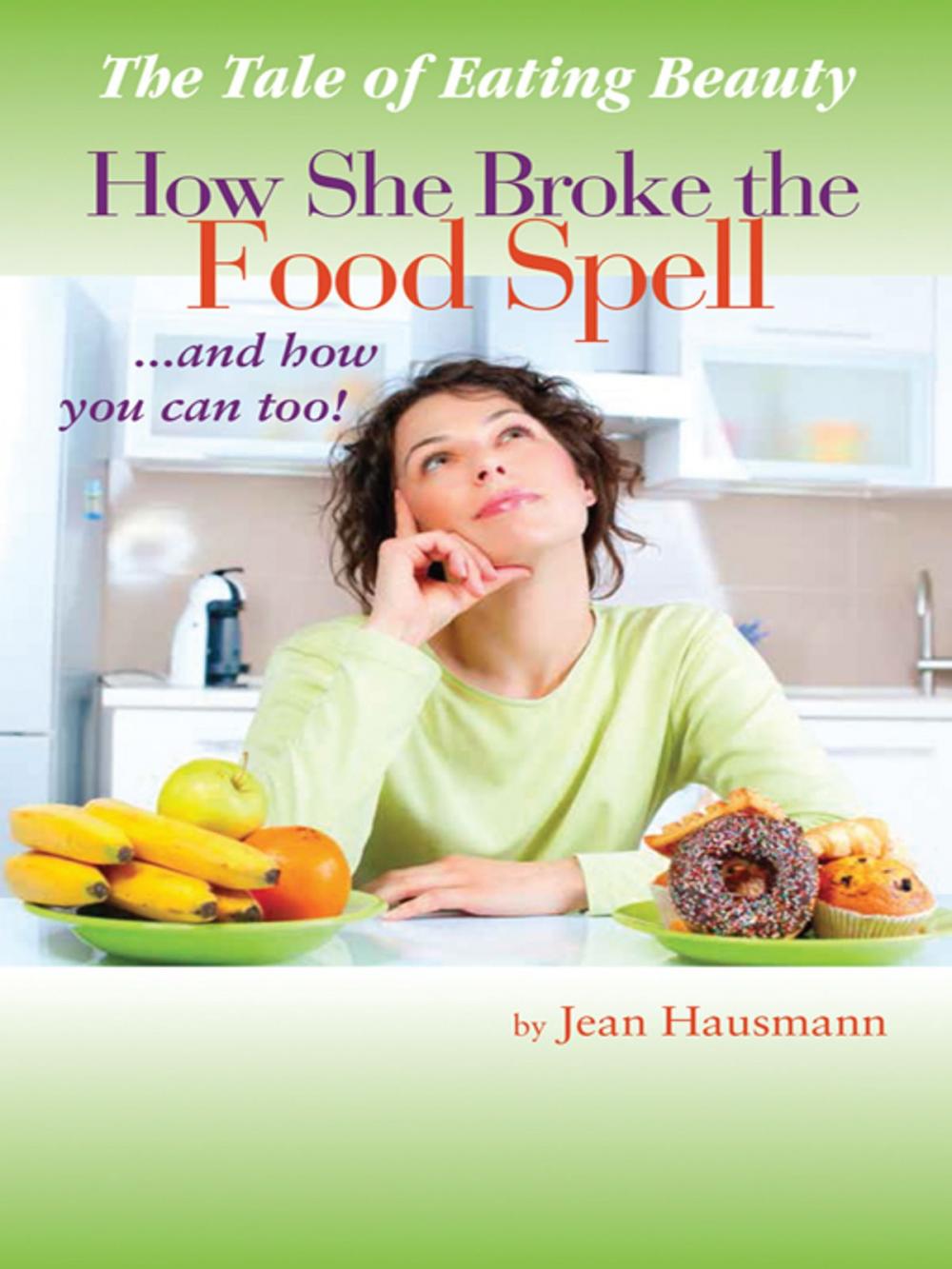 Big bigCover of The Tale of Eating Beauty How She Broke the Food Spell and How You Can Too!