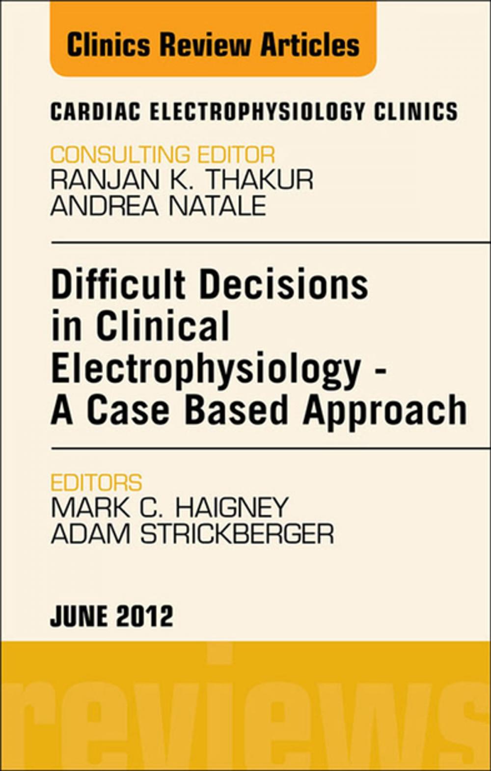 Big bigCover of Difficult Decisions in Clinical Electrophysiology - A Case Based Approach, An Issue of Cardiac Electrophysiology Clinics - E-Book