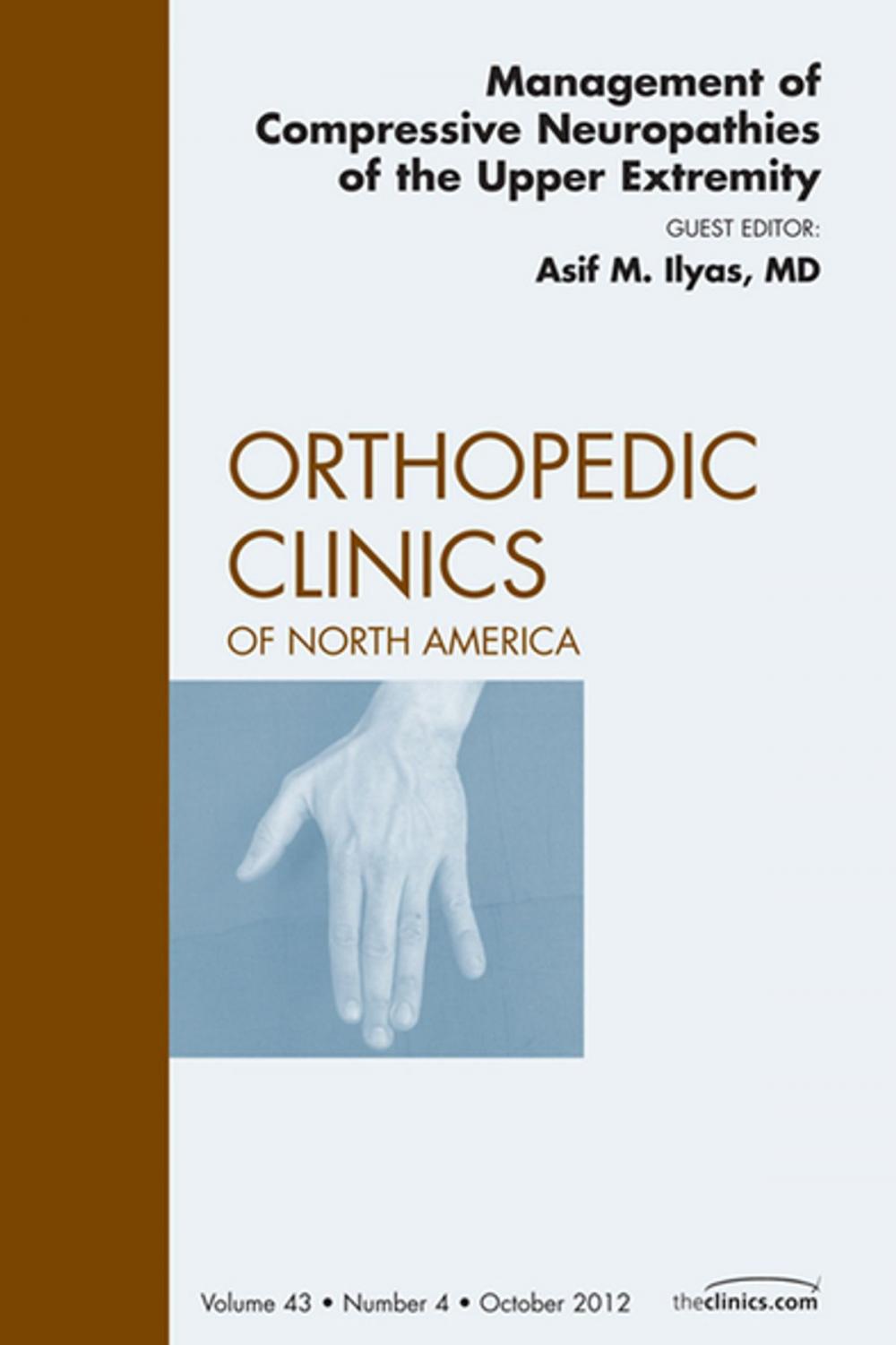 Big bigCover of Management of Compressive Neuropathies of the Upper Extremity, An Issue of Orthopedic Clinics, E-Book