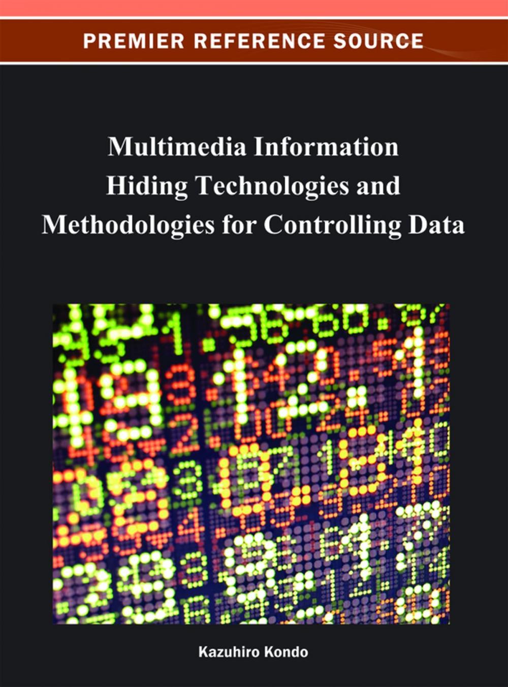 Big bigCover of Multimedia Information Hiding Technologies and Methodologies for Controlling Data