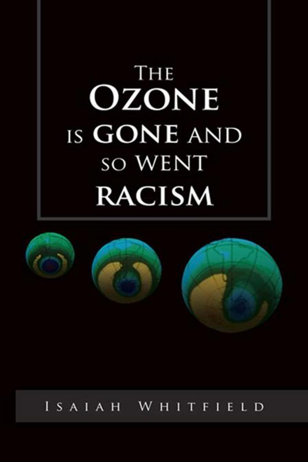 Big bigCover of The Ozone Is Gone and so Went Racism