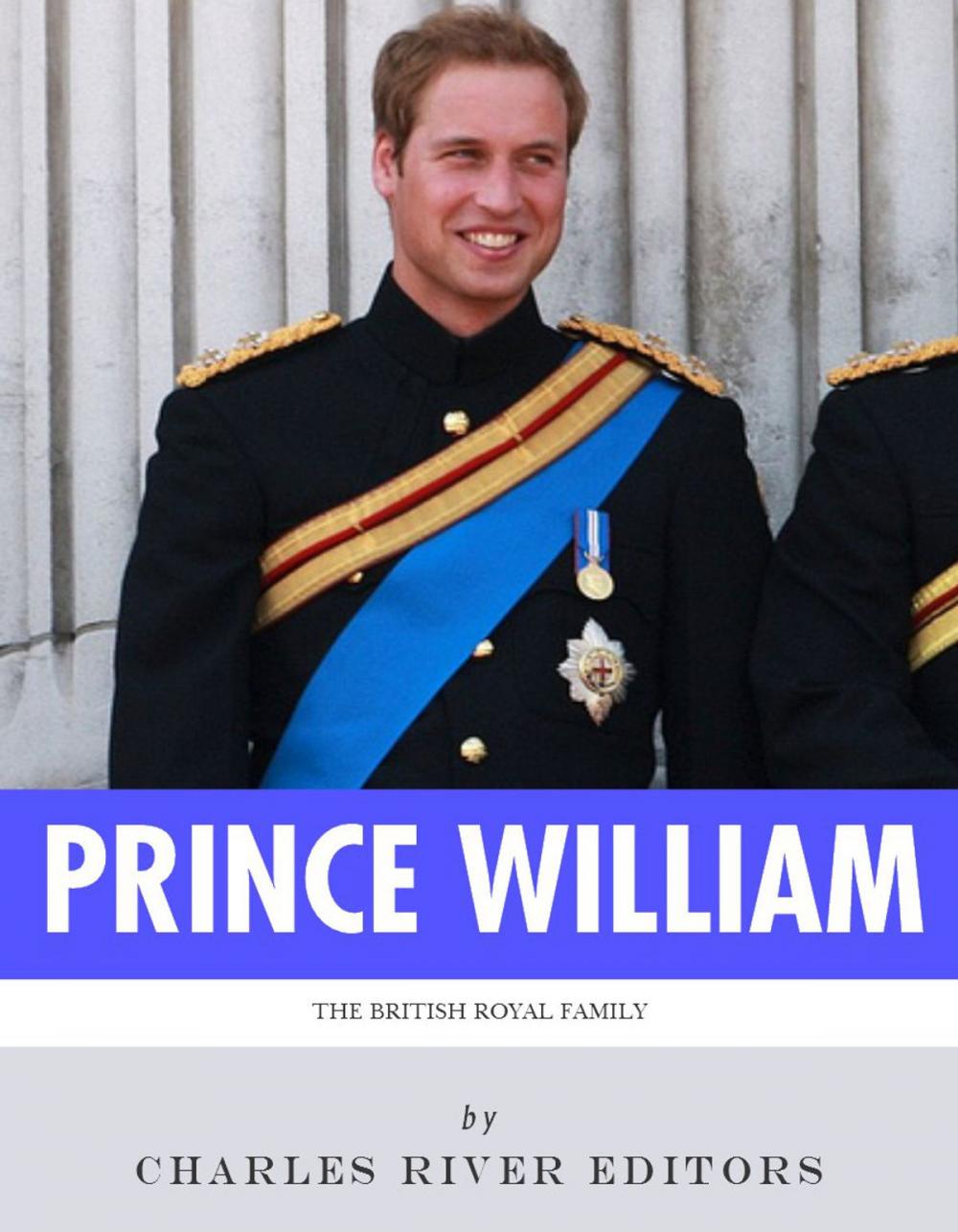 Big bigCover of The British Royal Family: The Life of Prince William, Duke of Cambridge