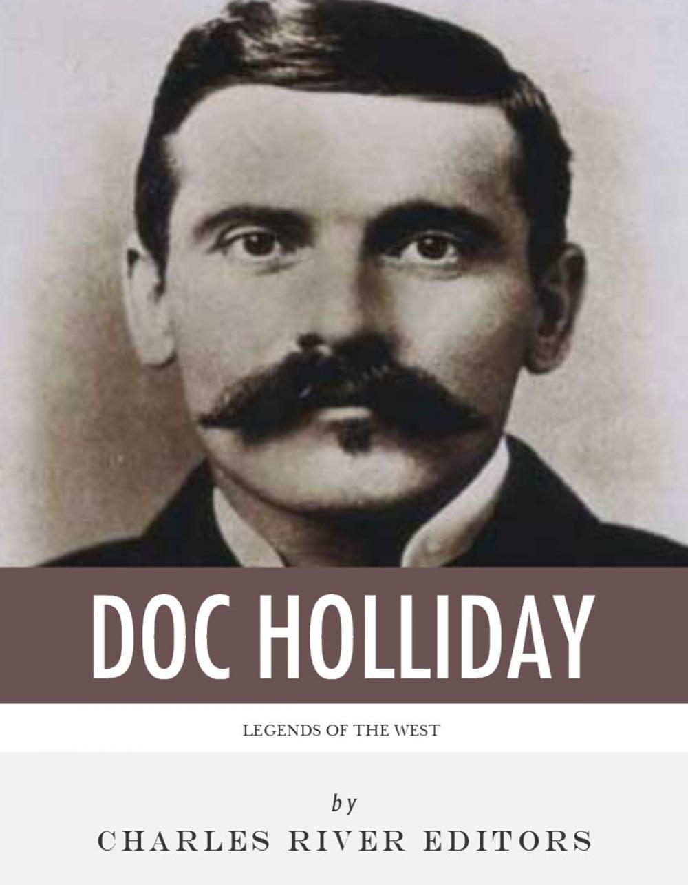 Big bigCover of Legends of the West: The Life and Legacy of Doc Holliday