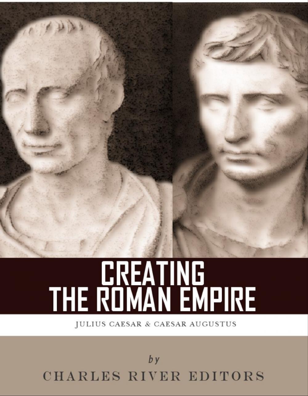 Big bigCover of Creating the Roman Empire