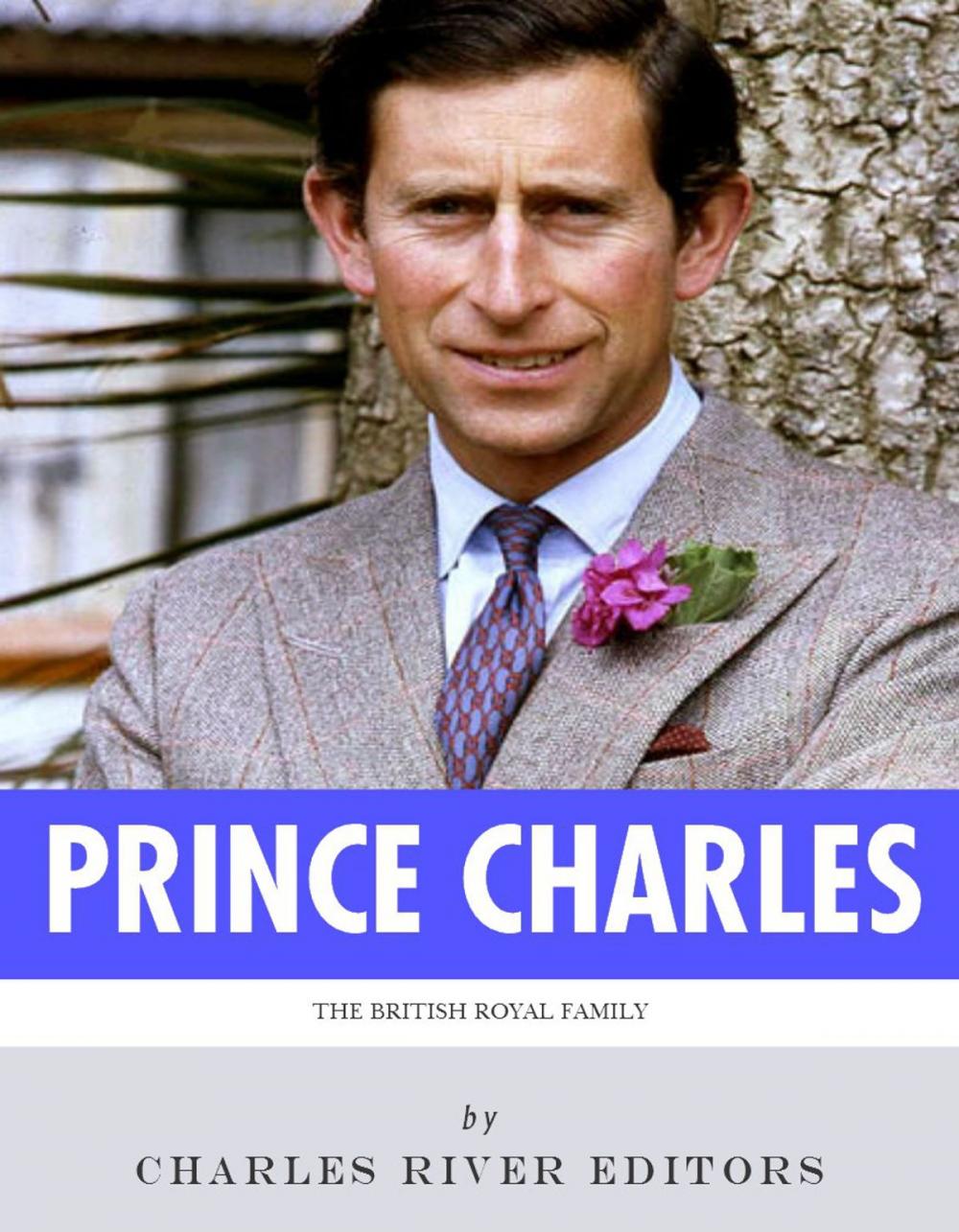 Big bigCover of The British Royal Family: The Life of Charles, Prince of Wales