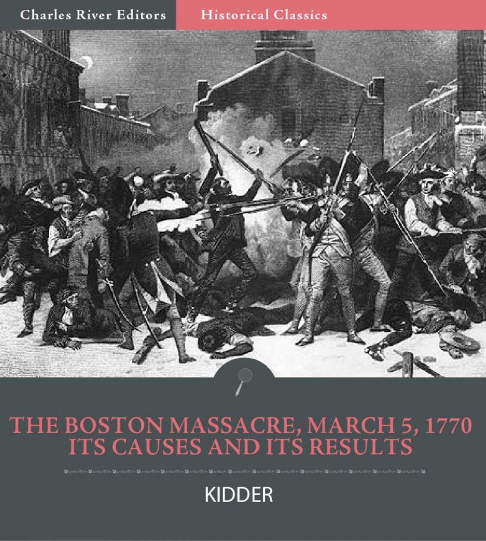 Big bigCover of The Boston Massacre, March 5, 1770, Its Causes and Its Results