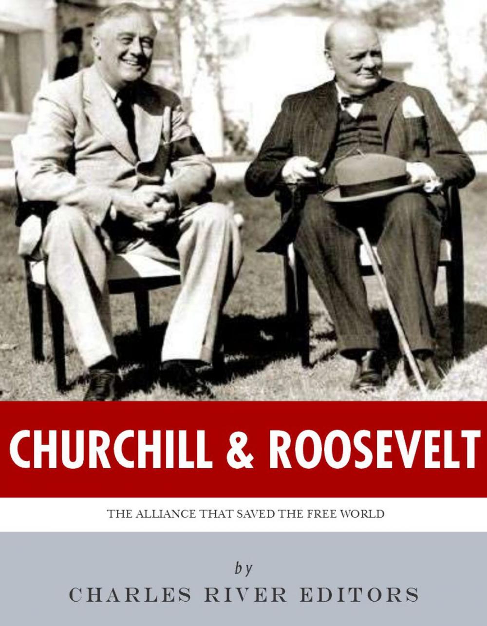 Big bigCover of Churchill & Roosevelt: The Alliance that Saved the Free World