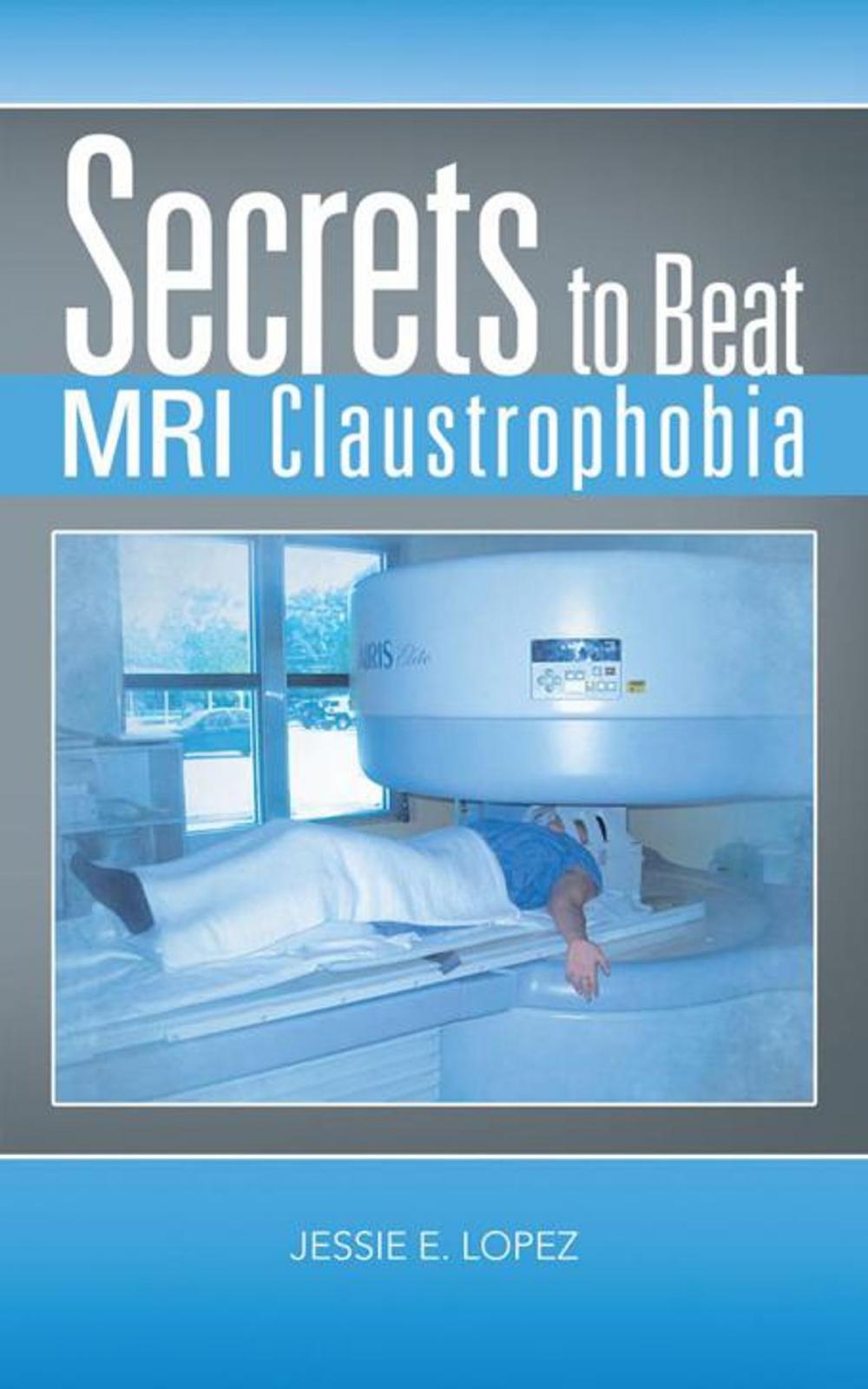 Big bigCover of Secrets to Beat Mri Claustrophobia