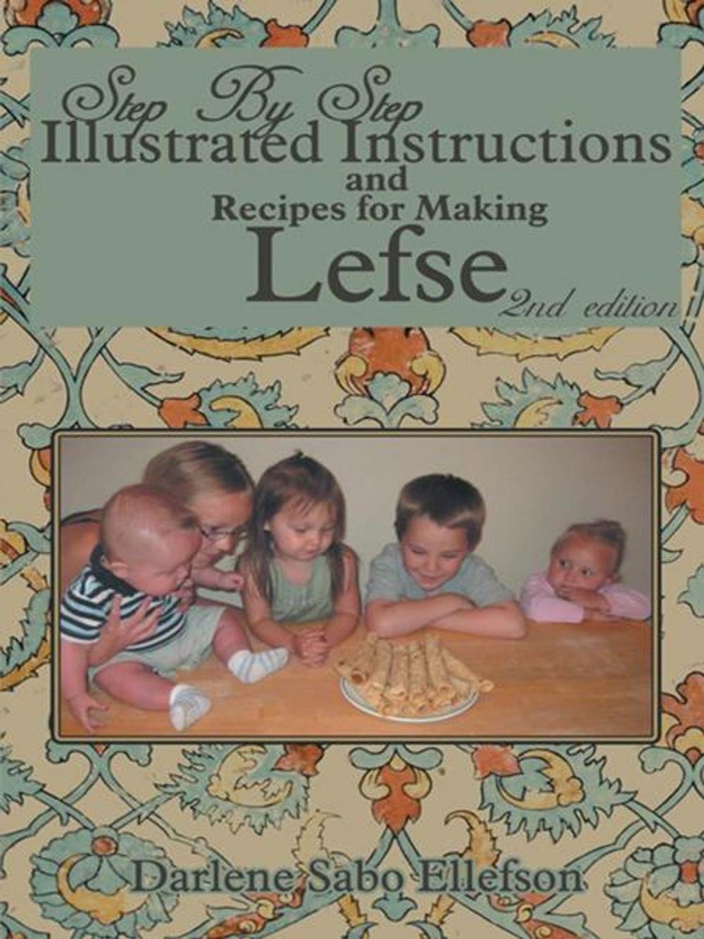 Big bigCover of Step-By-Step Illustrated Instructions and Recipes for Making Lefse