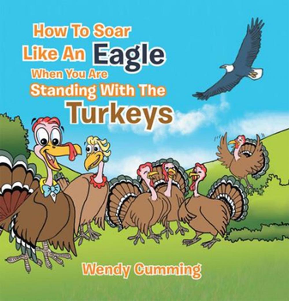 Big bigCover of How to Soar Like an Eagle When You Are Standing with the Turkeys