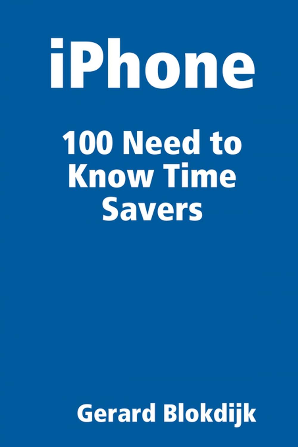 Big bigCover of iPhone 100 Need to Know Time Savers