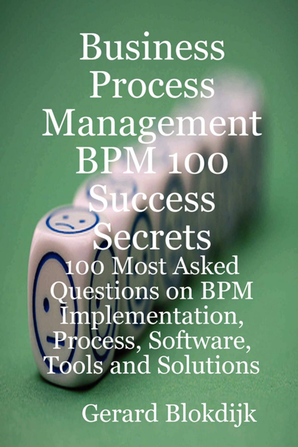 Big bigCover of Business Process Management BPM 100 Success Secrets, 100 Most Asked Questions on BPM Implementation, Process, Software, Tools and Solutions