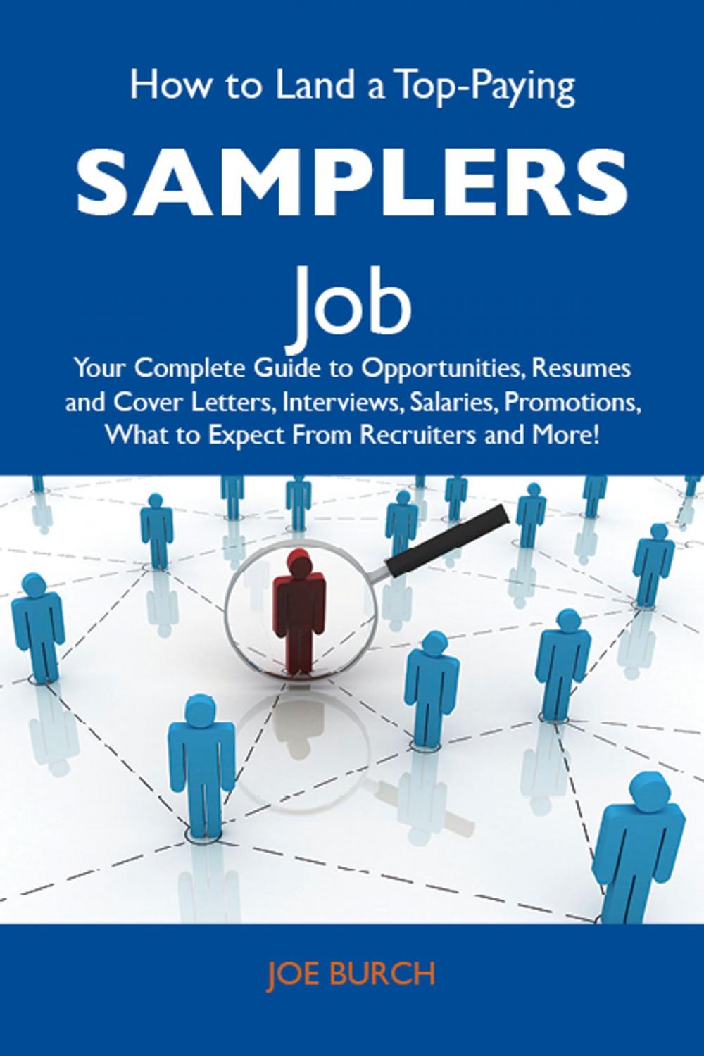 Big bigCover of How to Land a Top-Paying Samplers Job: Your Complete Guide to Opportunities, Resumes and Cover Letters, Interviews, Salaries, Promotions, What to Expect From Recruiters and More