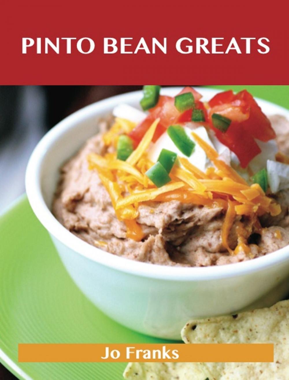 Big bigCover of Pinto bean Greats: Delicious Pinto bean Recipes, The Top 89 Pinto bean Recipes