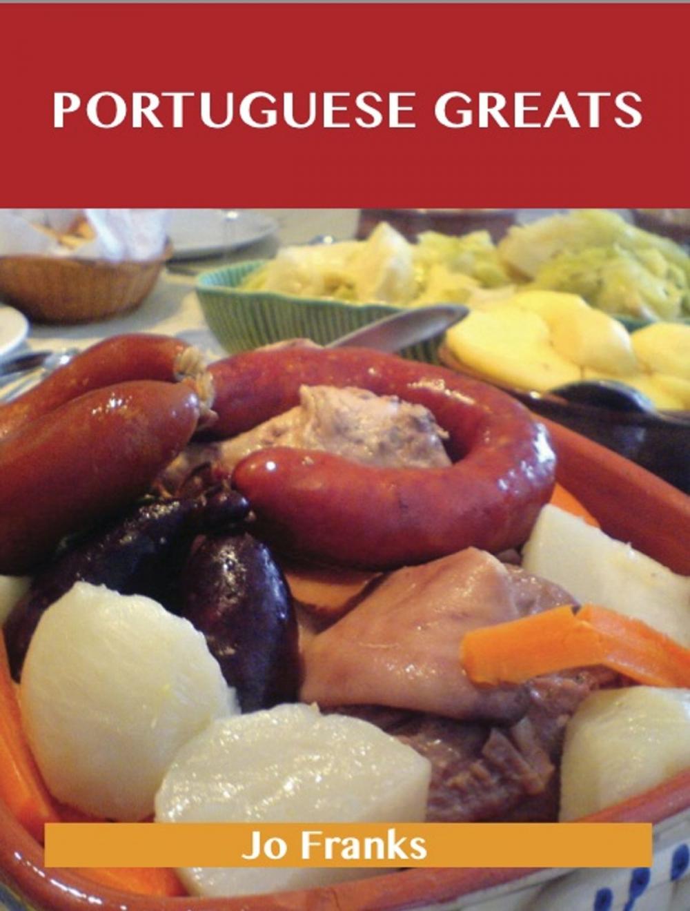 Big bigCover of Portuguese Greats: Delicious Portuguese Recipes, The Top 39 Portuguese Recipes