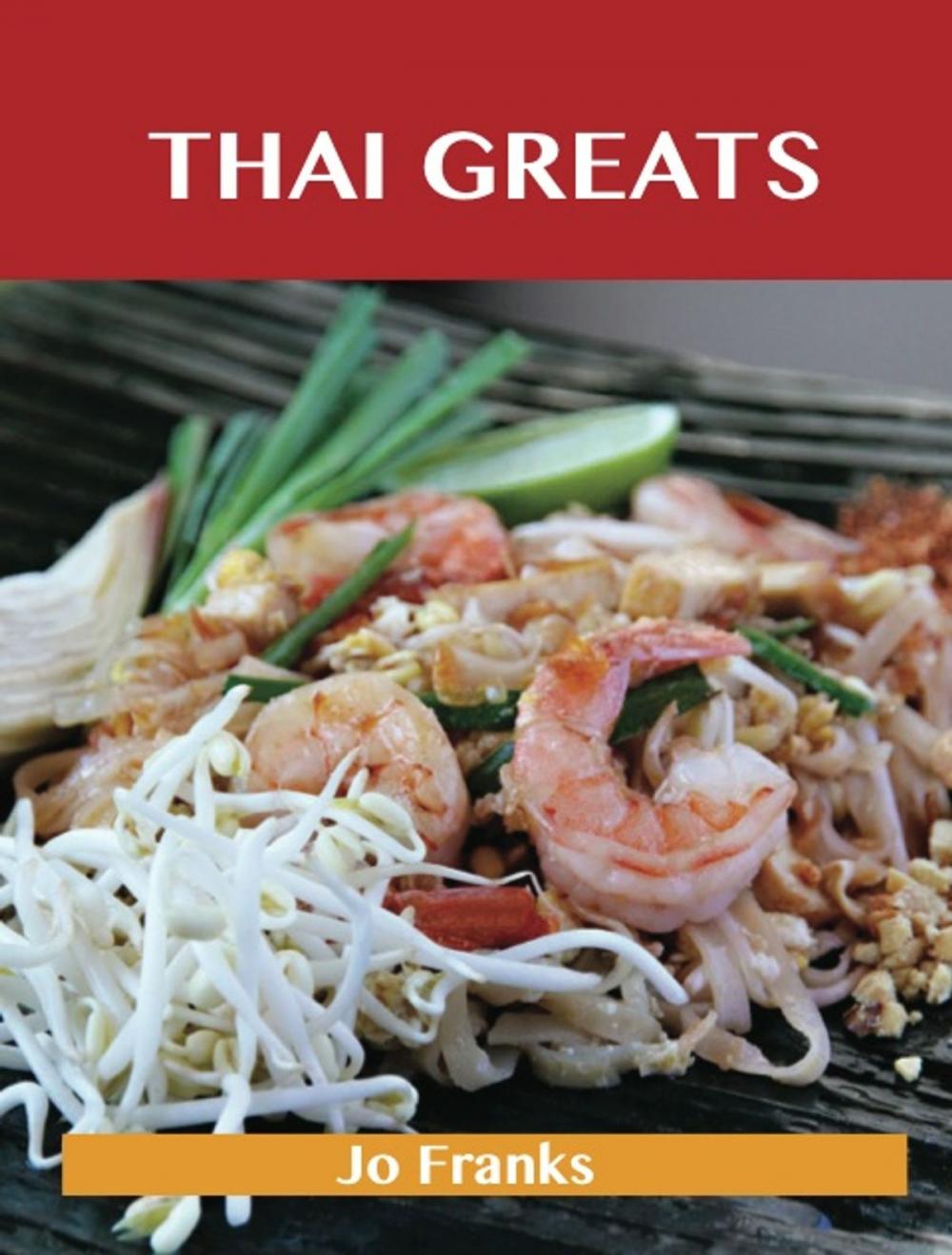 Big bigCover of Thai Greats: Delicious Thai Recipes, The Top 56 Thai Recipes