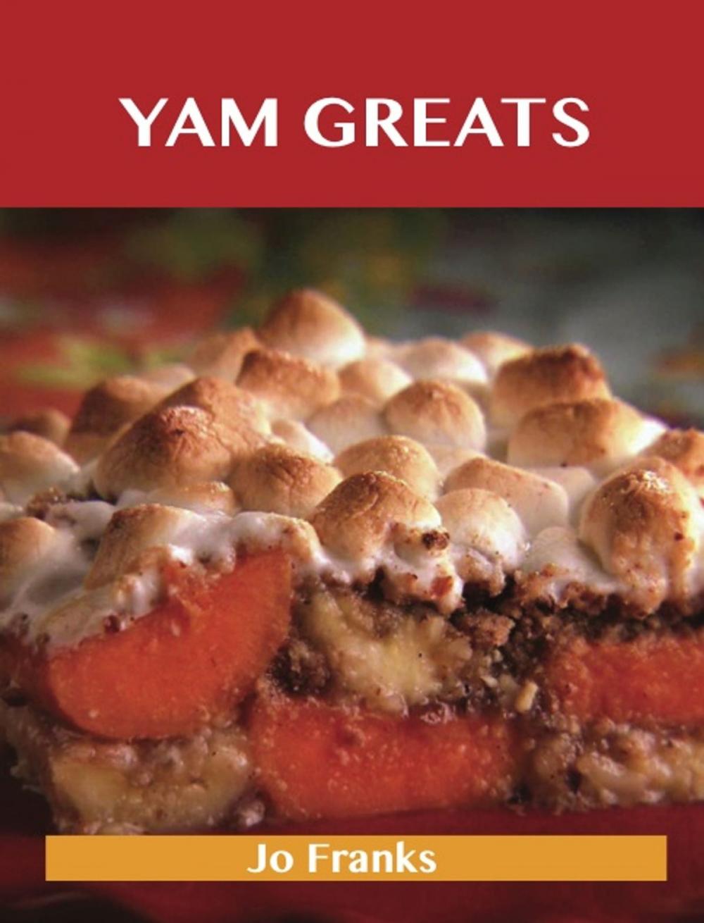 Big bigCover of Yam Greats: Delicious Yam Recipes, The Top 77 Yam Recipes