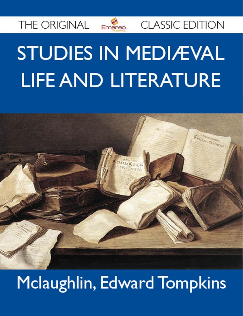 Big bigCover of Studies in Mediæval Life and Literature - The Original Classic Edition