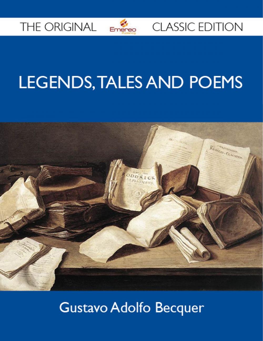 Big bigCover of Legends, Tales and Poems - The Original Classic Edition